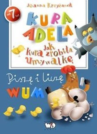 Jak kura zrobiła umywalkę. Piszę i liczę. Kura Adela. Od 7 lat