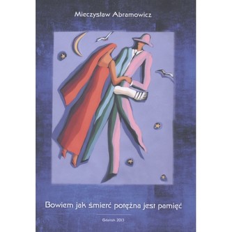 Bowiem jak śmierć potężna jest pamięć