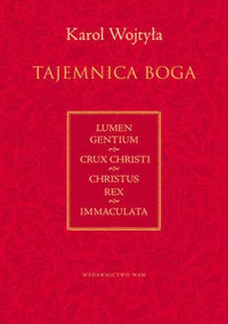 Tajemnica Boga. Nabożeństwa. Lumen gentium. Crux Christi. Christus Rex. Immaculata