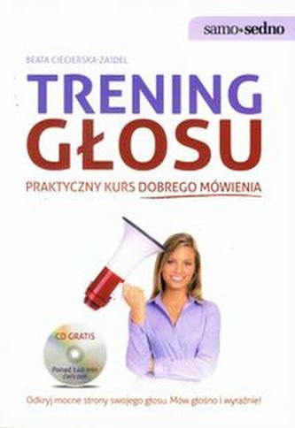 Trening głosu. Praktyczny kurs dobrego mówienia + CD Trening głosu. Praktyczny kurs dobrego mówienia + CD