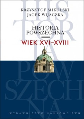 Historia powszechna. Wiek XVI-XVIII Historia powszechna. Wiek XVI-XVIII