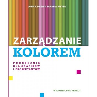 Zarządzanie kolorem. Podręcznik dla grafików i projektantów