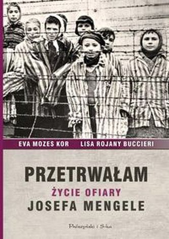 Przetrwałam. Życie ofiary Josefa Mengele Przetrwałam. Życie ofiary Josefa Mengele