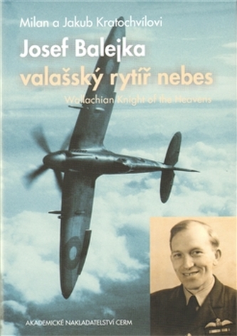 Josef Balejka - valašský rytíř nebes Josef Balejka - valašský rytíř nebes