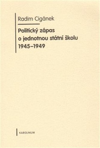 Politický zápas o jednotnou státní školu 1945 - 1949 Politický zápas o jednotnou státní školu 1945 - 1949