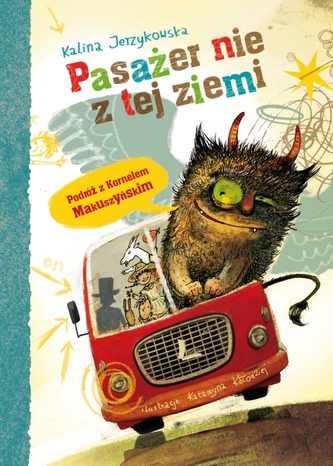 Pasażer nie z tej ziemi. Podróż z Kornelem Makuszyńskim