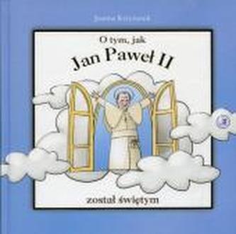 O tym, jak Jan Paweł II został świętym