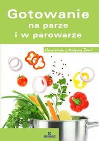 Gotowanie na parze i w parowarze. Podróże kulinarne z Małgosią Puzio