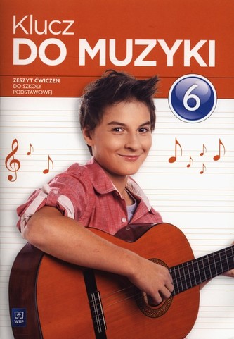 Klucz do muzyki. Klasa 6, szkoła podstawowa. Muzyka. Zeszyt ćwiczeń