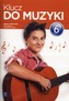 Klucz do muzyki. Klasa 6, szkoła podstawowa. Muzyka. Zeszyt ćwiczeń