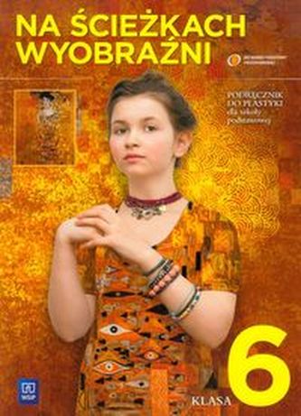 Na ścieżkach wyobraźni. Klasa 6, szkoła podstawowa. Podręcznik z materiałami plastycznymi Na ścieżkach wyobraźni. Klasa 6, szkoła podstawowa. Podręcznik z materiałami plastycznymi
