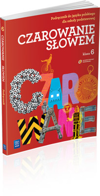 Czarowanie słowem. Klasa 6, szkoła podstawowa. Język polski. Podręcznik