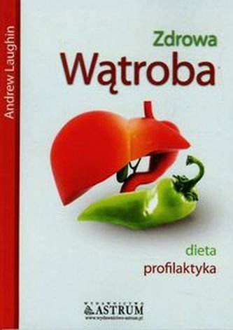 Zdrowa wątroba. Dieta profilaktyka