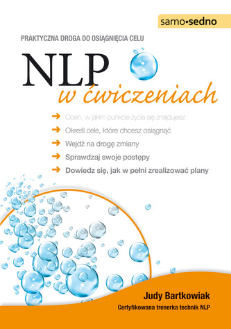 NLP w ćwiczeniach. Praktyczna droga do osiągnięcia celu NLP w ćwiczeniach. Praktyczna droga do osiągnięcia celu