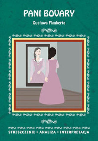 Pani Bovary Gustawa Flauberta. Streszczenia. Analiza. Interpunkcja