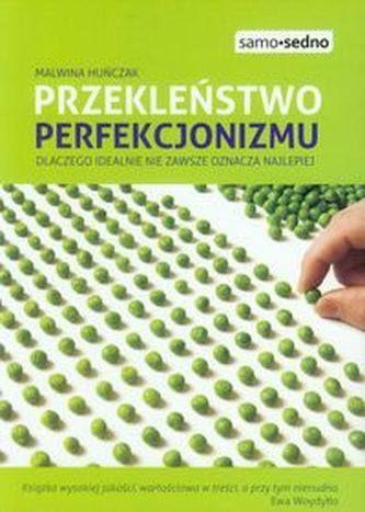 Przekleństwo perfekcjonizmu. Dlaczego idealnie nie zawsze oznacza najlepiej