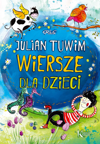 Wiersze dla dzieci. Julian Tuwim. Kolorowa klasyka Wiersze dla dzieci. Julian Tuwim. Kolorowa klasyka