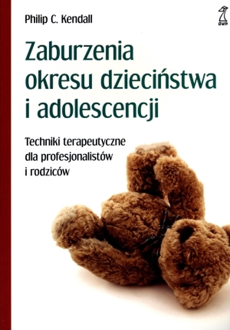 Zaburzenia okresu dzieciństwa i adolescencji. Techniki terapeutyczne dla profesjonalistów i rodziców