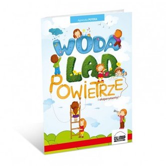 Woda. Ląd. Powietrze i eksperymenty!