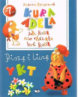 Jak kura nie chciała być kurą. Piszę i liczę
