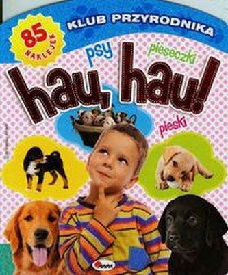 Klub przyrodnika. Hau, hau, psy, pieski, pieseczki