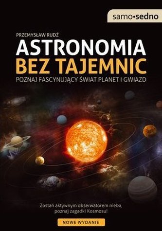 Astronomia bez tajemnic. Poznaj fascynujący świat planet i gwiazd