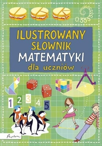 Ilustrowany słownik matematyki dla uczniów Ilustrowany słownik matematyki dla uczniów