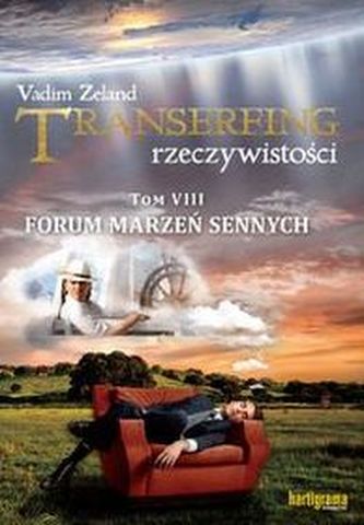 TRANSERFING RZECZYWISTOŚCI. Tom VIII. Forum marzeń sennych