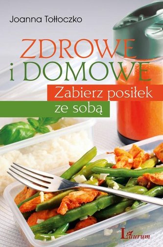 Zdrowe i domowe. Zabierz posiłek ze sobą