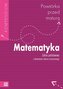 Powtórka przed maturą. Klasa 1-3, liceum/technikum. Matematyka. Zakres podst. i rozsz. Kompendium