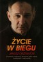 Życie w biegu. O ludziach, miejscach, literaturze, piłce nożnej, maratonach i całej reszcie