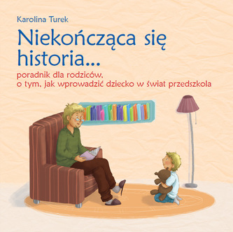 Niekończąca się historia… Poradnik dla rodziców o tym, jak wprowadzić dziecko w świat przedszk