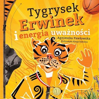 Tygrysek Erwinek i energia uważności Tygrysek Erwinek i energia uważności