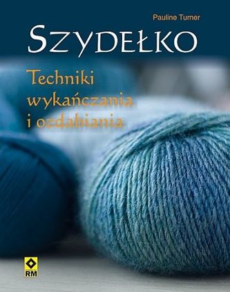 Szydełko. Techniki wykańczania i ozdabiania