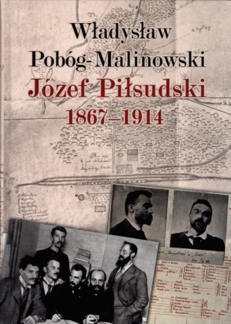 Józef Piłsudski 1867-1914 Józef Piłsudski 1867-1914