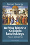 Krótka historia Kościoła katolickiego. Nowe spojrzenie