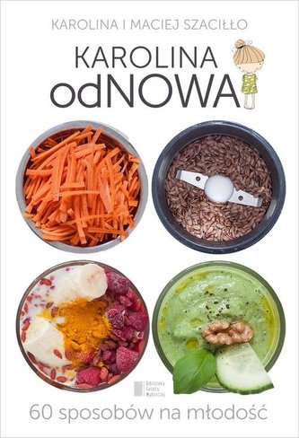 Karolina odNowa. 60 sposobów na młodość Karolina odNowa. 60 sposobów na młodość