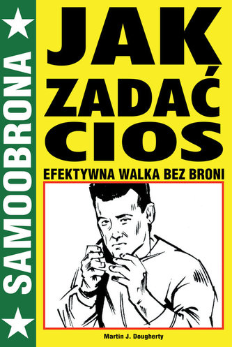 Jak zadać cios. Efektywna walka bez broni