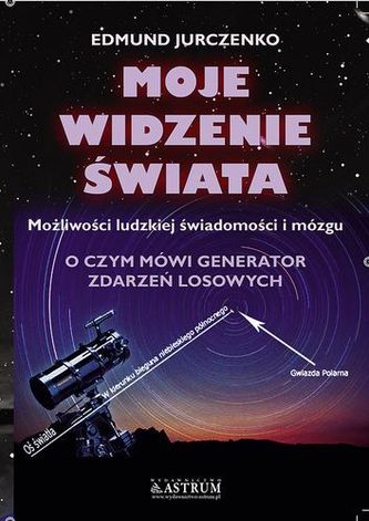 Moje widzenie świata. Możliwości ludzkiej świadomości i mózgu