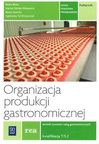 Organizacja produkcji gastronomicznej. Podręcznik. Technik żywienia. Kwalifikacja T.15.2