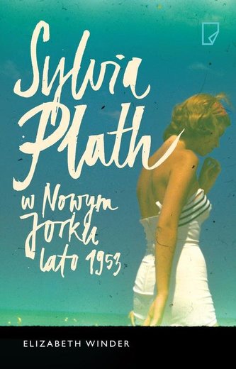 Sylvia Plath w Nowym Yorku. Lato 1953