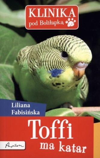 Toffi ma katar. Klinika pod Boliłapką Toffi ma katar. Klinika pod Boliłapką