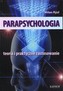 Parapsychologia. Teoria i praktyczne zastosowanie
