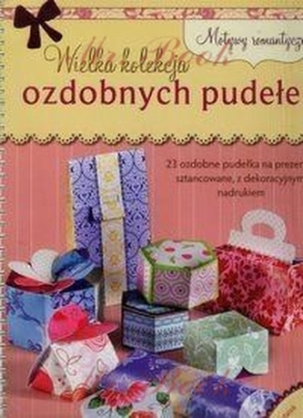 Wielka kolekcja ozdobnych pudełek. Motywy romantyczne