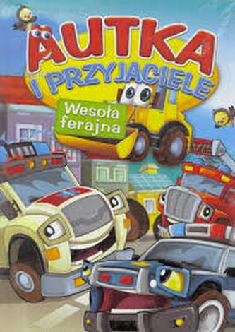 Autka i przyjaciele. Wesoła ferajna