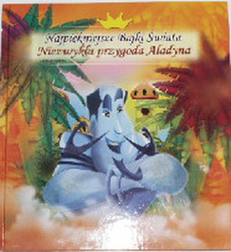 Najpiękniejsze Bajki Świata. Niezwykła przygoda Alladyna