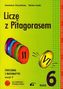 Liczę z pitagorasem. Klasa 6. Szkoła podstawowa. Część 2. Matematyka. Zeszyt ćwiczeń