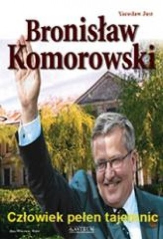 Bronisław Komorowski. Człowiek pełen tajemnic