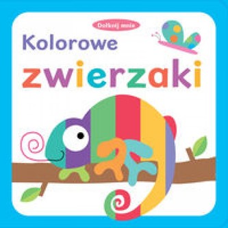 Dotknij mnie. Kolorowe zwierzaki