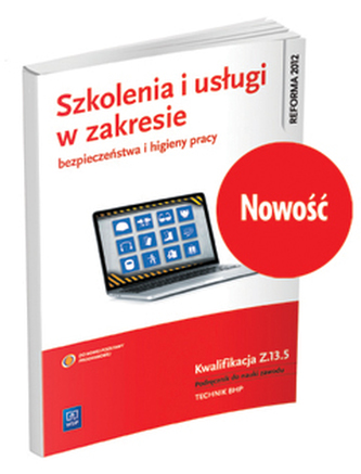 Szkolenia i usługi w zakresie bezpieczeństwa i higieny pracy. Kwalifikacja Z.13.5. Podręcznik